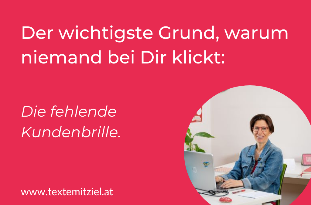 Der wichtigste Grund, warum niemand bei Dir klickt: die fehlende Kundenbrille. Und die Lösung.