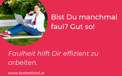 Kann Faulheit Dir, Deinem Business und Deinen Texten dienen?