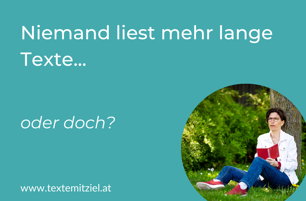 „Bitte kurz und knackig – es liest niemand mehr lange Texte.“ Oder doch?