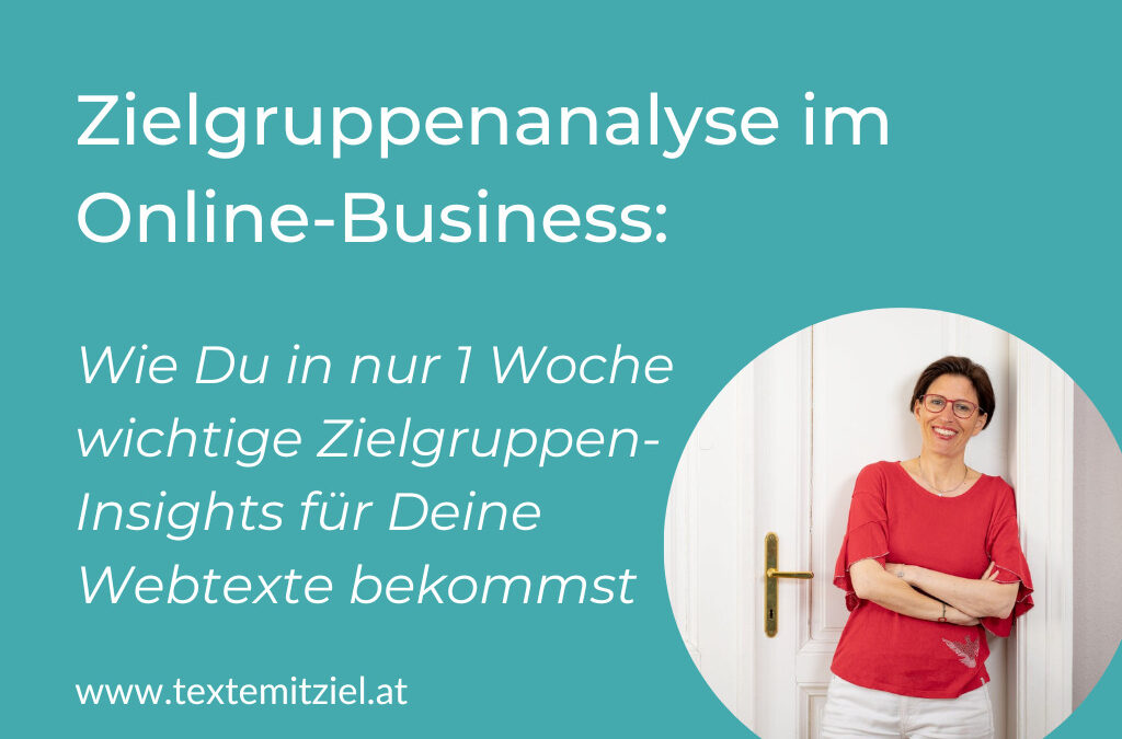 Zielgruppenanalyse im Online-Business leicht gemacht: Wie Du in nur 1 Woche wertvolle Zielgruppen-Insights für Deine Webtexte bekommst