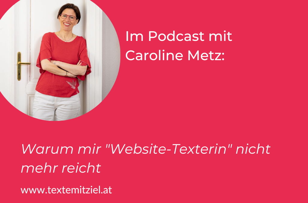 Warum mir „Website-Texterin“ nicht mehr reicht: im Podcast mit Caroline Metz